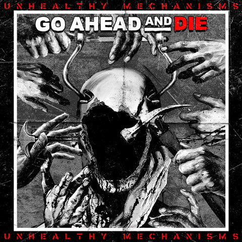 Go Ahead And Die - Unhealthy Mechanisms VINYL 12"