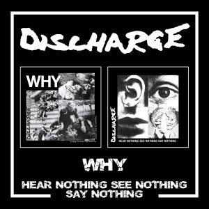 Discharge - Why/Hear Nothing See Nothing Say Nothing CD DOUBLE DIGIPACK