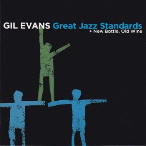 Gil Evans - Great Jazz Standards + New Bottle, Old Wine CD