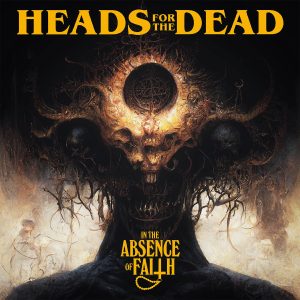 Heads For The Dead - In The Absence Of Faith CD