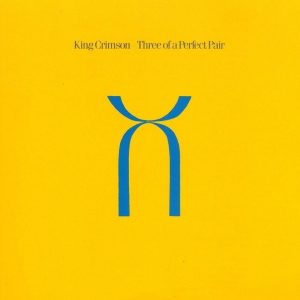 King Crimson - Three Of A Perfect Pair CD