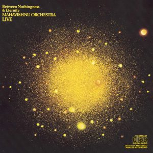 Mahavishnu Orchestra - Between Nothingness & Eternity CD