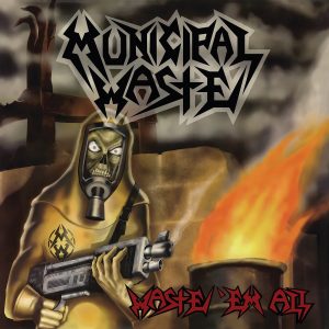 Municipal Waste - Waste 'Em All CD