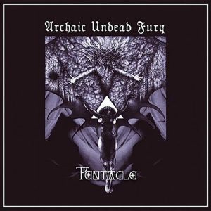Pentacle - Archaic Undead Fury CD