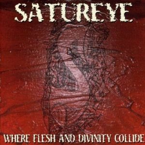 Satureye - Where Flesh And Divinity Collide CD
