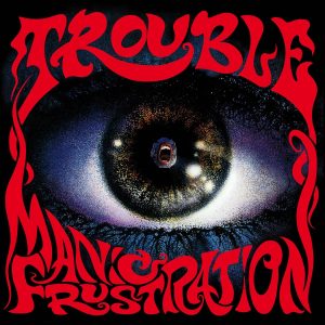Trouble - Manic Frustration CD