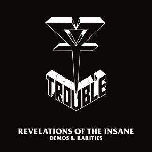 Trouble - Revelations Of The Insane Demos & Rarities CD DOUBLE