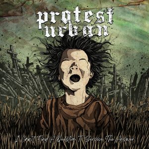 Protest Urban - I Can't Find A Question To Survive The Answer CD