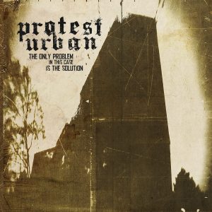 Protest Urban - The Only Problem In This Case Is The Solution CD